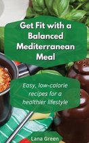 Get fit with a balanced Mediterranean Meal