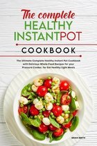 The Complete Healthy Instant Pot Cookbook