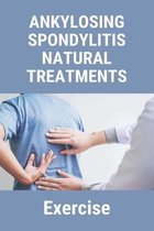 Ankylosing Spondylitis Natural Treatments: Exercise