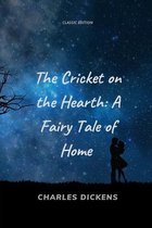 The Cricket on the Hearth: A Fairy Tale of Home