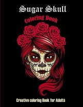 Sugar Skull Coloring book: Creative coloring book for adults: 50 Plus Designs