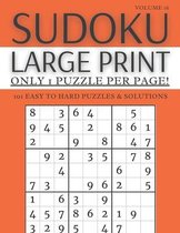 Sudoku Large Print - Only 1 Puzzle Per Page! - 101 Easy to Hard Puzzles & Solutions Volume 16