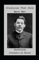 Creatures That Once Were Men Maxim Gorky illustrated