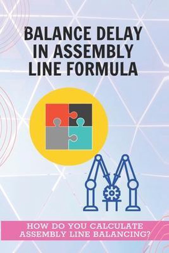 Balance Delay In Assembly Line Formula How Do You Calculate Assembly Line Balancing?...
