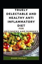 Truely Delectable And Healthy Anti Inflammatory Diet For Beginners And Dummies