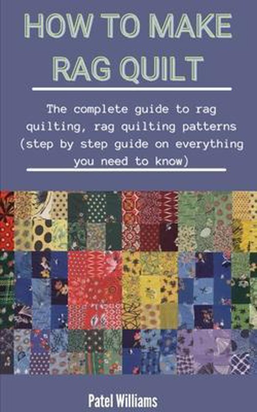 How To Make Rag Quilt The Complete Guide, Patel Williams