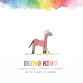 Being Kind, a Story about a Unicorn & a Giraffe