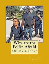 Why are the Police Afraid of My Daddy?