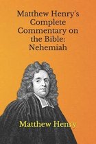 Matthew Henry's Complete Commentary on the Bible: Nehemiah