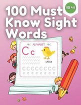 100 Must Know Sight Words: Great for Preschool, Age 4 - 8, First Learning for Kids and Toddlers, 100 sight words workbook, activity, book, workbo