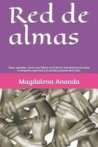 Red de almas: Amar, aprender, servir y ser felices en la Tierra. Una historia real sobre el despertar espiritual y el sentido profun