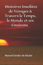 Histoires Insolites de Voyages a Travers le Monde et ses Environs