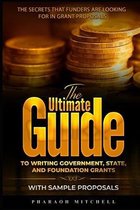 The Ultimate Guide to Writing Government, State and Foundation Grant