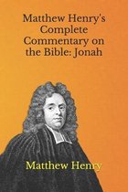 Matthew Henry's Complete Commentary on the Bible: Jonah