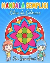 Mandala Semplici Libro da Colorare per Bambini: Una Fantastica Album da colorare per ragazze e ragazzi Anti Stress