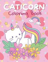 Caticorn Coloring Book: I Love Caticorns Coloring Book, Coloring Book For Kids