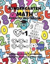 Kindergarten Math Activity Workbook: For Kindergarten and Preschool Kids Learning The Numbers And Basic Math.: Number Tracing Book for Preschoolers an