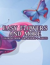Easy Flowers and More Coloring Book For Seniors & Adults