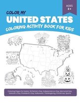 Color My United States: Coloring Activity Book (A Perfect Gift for Kids)- Coloring Pages for Easter, St.Patrick's Day, Independence Day, Memor