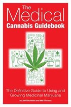 The Medical Cannabis Guidebook : The Definitive Guide to Using and Growing Medicinal Marijuana