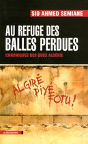 Cahiers libres - Au refuge des balles perdues - Chroniques des deux Algéries