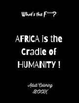 What's the F***? Africa is the cradle of humanity! Adult Coloring book: 28 African Mandalas to color: traditions, masks and the whole life of the Mother Continent to explore in this coloring 