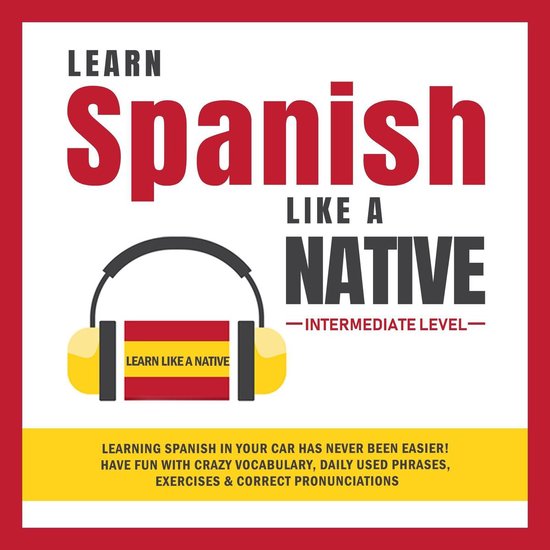 Learn Spanish Like a Native - Intermediate Level: Learning S ... - cover