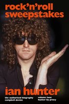 Rock 'n' Roll Sweepstakes: The Authorised Biography of Ian Hunter (Volume 1)