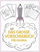 Das grosse Vorschulbuch fur Hanna, ab 5 Jahre, Schwungubungen, Buchstaben und Zahlen schreiben lernen, Malen nach Zahlen und Wortsuchratsel fur Vorschulkinder