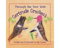 Through the Year With Gertrude Grosbeak