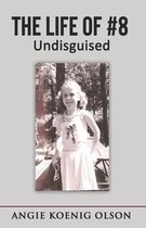 The Life of # 8: Undisguised