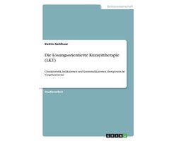 Die Lösungsorientierte Kuzzeittherapie (LKT)