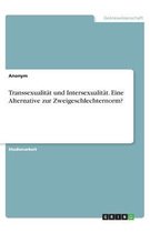 Transsexualität und Intersexualität. Eine Alternative zur Zweigeschlechternorm?