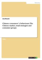 Chinese consumerss behaviours. The Chinese market, retail strategies and consumer groups