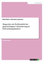 Megacities ALS Problemfeld Der Gegenwartigen Urbanisierung in Entwicklungslandern