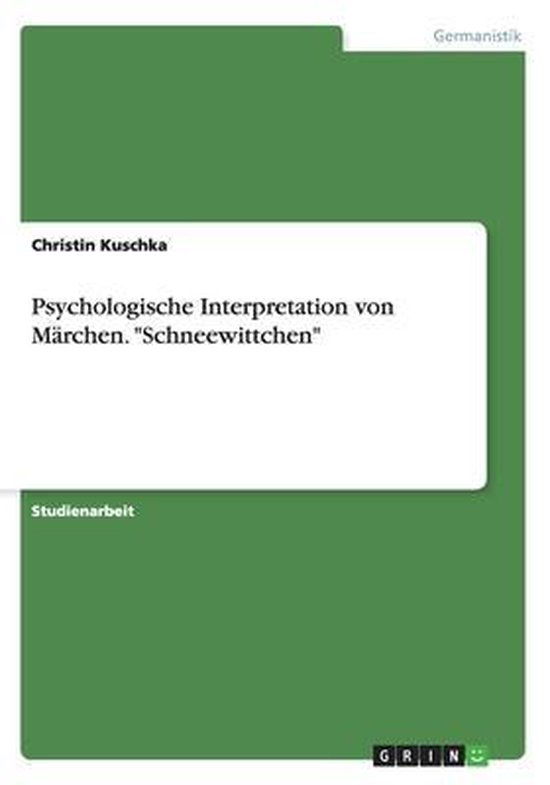 Boek cover Psychologische Interpretation von Märchen. Schneewittchen van Christin Kuschka (Paperback)