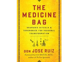 The Medicine Bag: Shamanic Rituals & Ceremonies for Personal Transformation