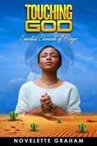 Touching God: Essential Elements of Prayer