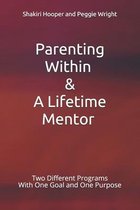 Parenting Within & A Lifetime Mentor: Two Different Programs With One Goal and One Purpose