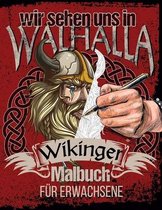 Wir sehen uns in Walhalla Wikinger Malbuch für Erwachsene: schweres Ausmalbuch als Herausforderung und Entspannung für fortgeschrittene Malexperten Gr