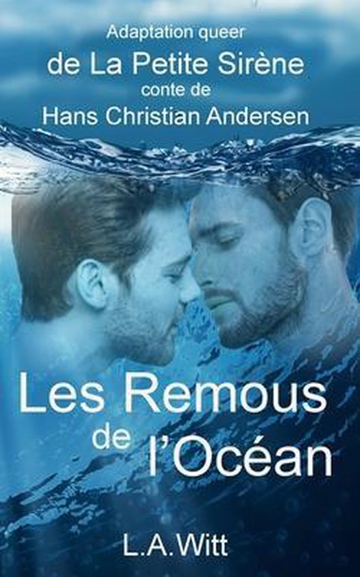 Couverture du livre: Adaptation queer de La Petite Sirène, 'Les Remous de l'Océan' par L.A. Witt. Deux hommes se regardent sous l'eau.