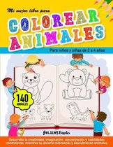 Mi mejor libro para colorear animales: Para niños y niñas de 2 a 4 años. Cuaderno para pintar o colorear infantil. 140 dibujos de animales para pintar