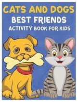 Cats and Dogs Best Friends Activity Book for Kids: Gorgeous Stocking Stuffer of Coloring, Dot-To-Dot, Mazes and Word Search for Toddlers, Preschoolers