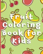 Fruit Coloring Book for Kids: Cute Fruits with Names - For Toddlers and Kids Ages 2-4