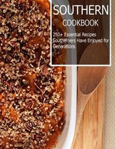 Southern Cookbook: 250+ Essential Recipes Southerners Have Enjoyed for Generations