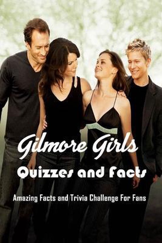Gilmore Girls Quizzes and Facts: Amazing Facts and Trivia Challenge For ...