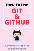 How To Use Git & GitHub: A Practical Guide For Windows Users