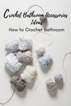 Crochet Bathroom Accessories Ideas: How to Crochet Bathroom: DIY Bathroom Crochet