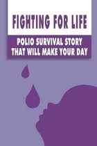 Fighting For Life: Polio Survival Story That Will Make Your Day