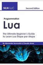 Programmation Lua: The Ultimate Beginner's Guide toLearn Lua Étape par étape